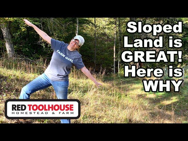 5 Reasons to Consider Buying SLOPED land for your Farm/Homestead