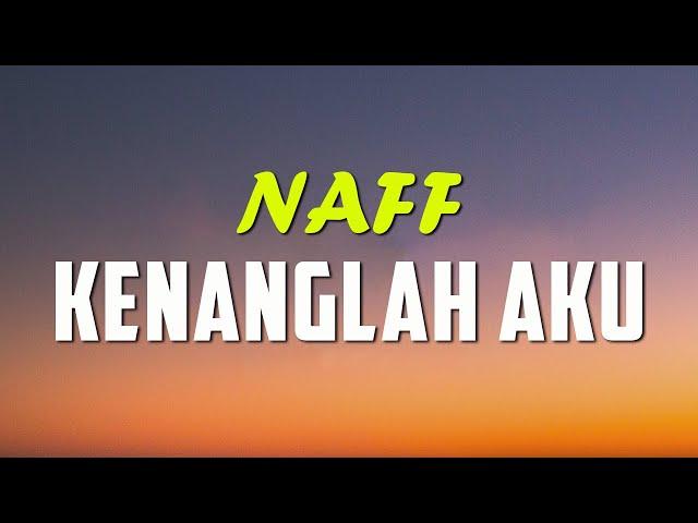 Kenanglah Aku - Naff ( Lyric )