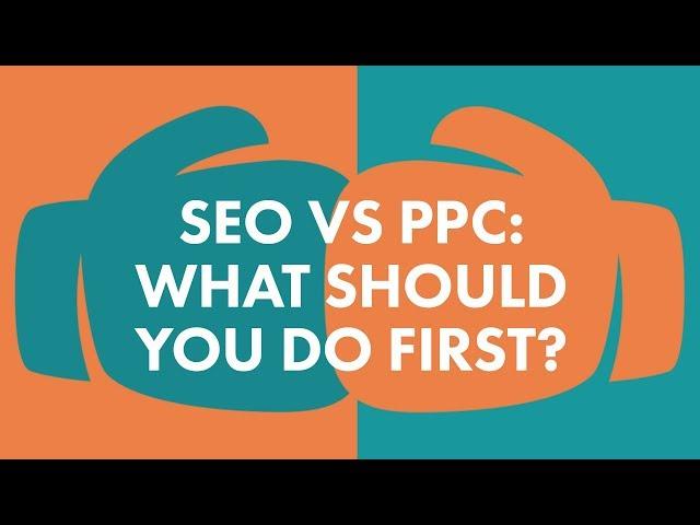 SEO vs PPC: What Should You Do First?