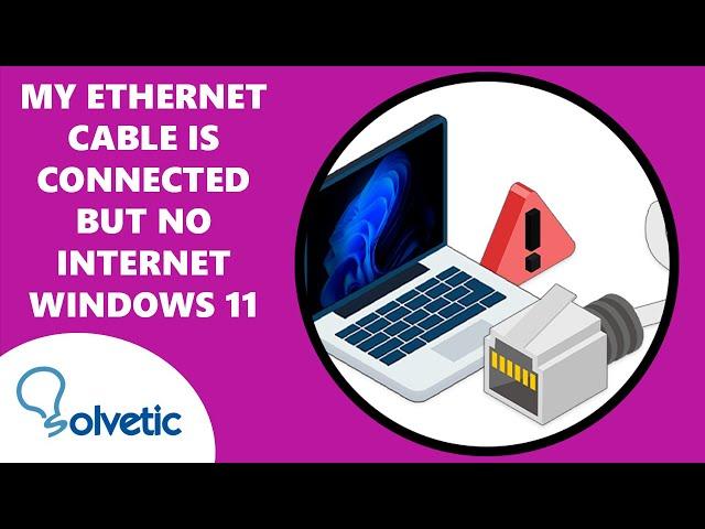 My Ethernet Cable is Connected but no Internet Windows 11  FULL GUIDE