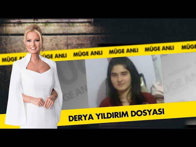 Derya Yıldırım Dosyası | Müge Anlı ile Tatlı Sert Arşiv