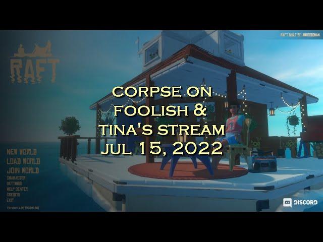 Corpse Husband on Foolish & Tina's stream - Raft (JUL 15, 2022)