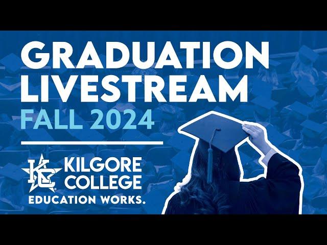 Kilgore College 2024 Fall Graduation Ceremony | Class of 2024