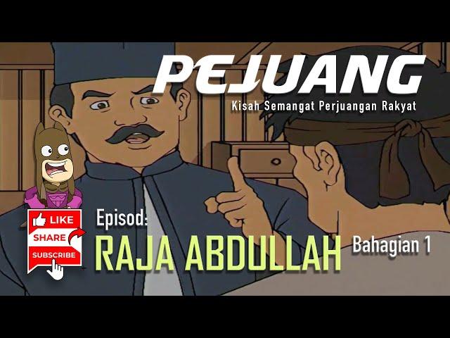 PEJUANG | Ep: RAJA ABDULLAH | Bah. 1