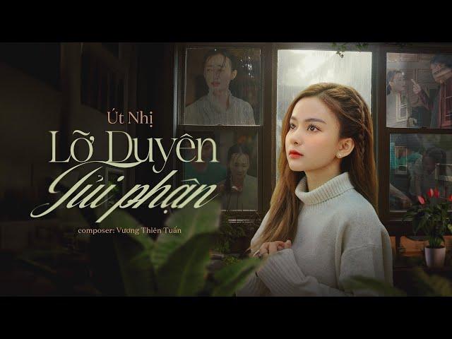 LỠ DUYÊN TỦI PHẬN l ÚT NHỊ l (Official MV)