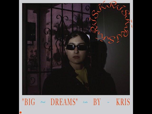 KRIS - Big Dreams