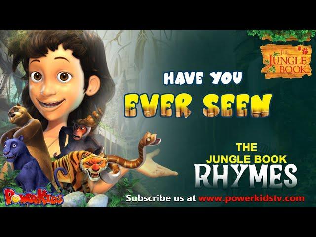 Have You Ever Seen | Nursery Rhymes & Kids Song | The Jungle Book Rhymes | Powerkids