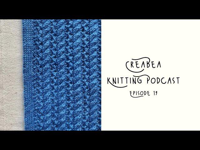 Creabea Knitting Podcast - Episode 19: Test knitting, Cargill Sweater and Beige Camis