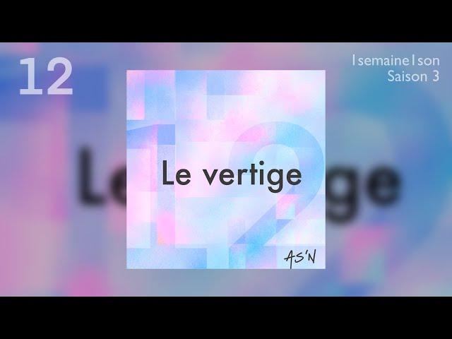 AS'N / Le vertige (1 SEMAINE 1 SON / #12 / SAISON 3 )