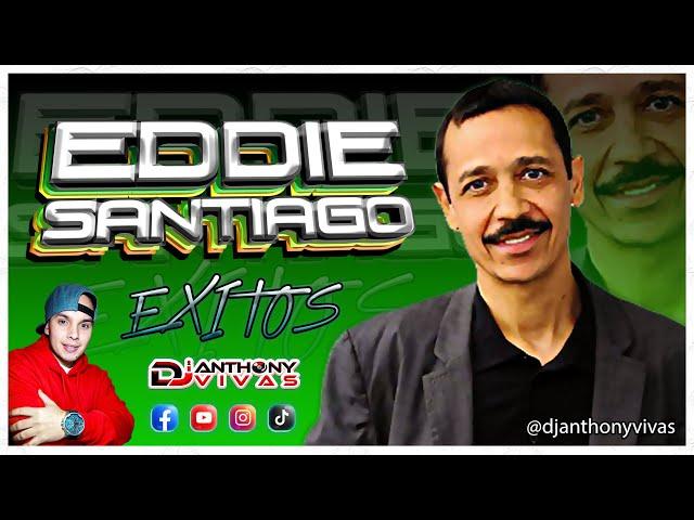  EDDIE SANTIAGO MIX [ 2022 ]  Solo Grandes Exitos, Lo Mejor | Dj Anthony Vivas