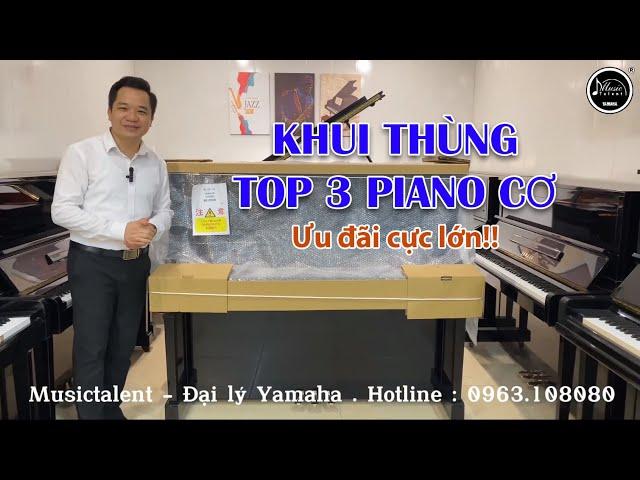 KHUI THÙNG top 3 cây đàn piano Yamaha cao cấp - Music Talent