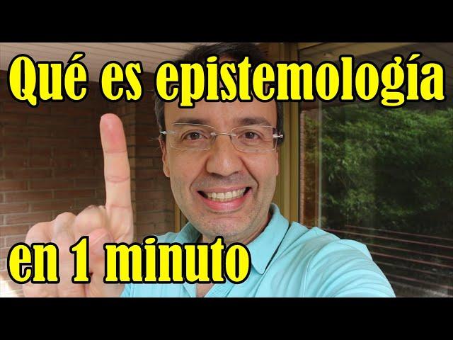 Qué es la epistemología en 1 minuto