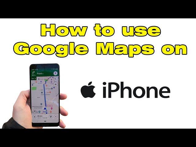 How to use Google Maps on iPhone