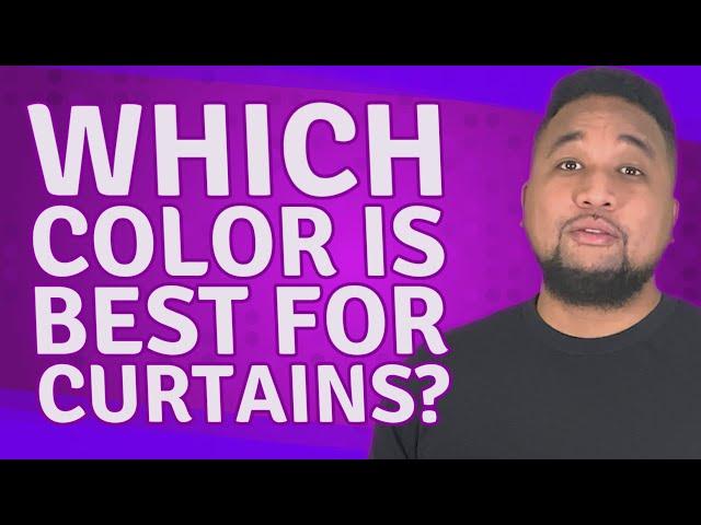 Which color is best for curtains?