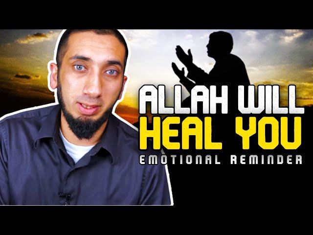 ALLAH WILL HEAL YOUR PAIN - NOUMAN ALI KHAN