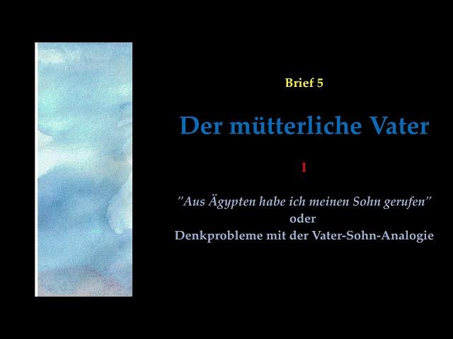 Zur Trinitätslehre: Der mütterliche Vater - I. "Aus Ägypten habe ich meinen Sohn gerufen"