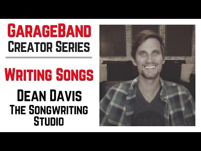 Writing songs in GarageBand | Dean Davis, The Songwriting Studio