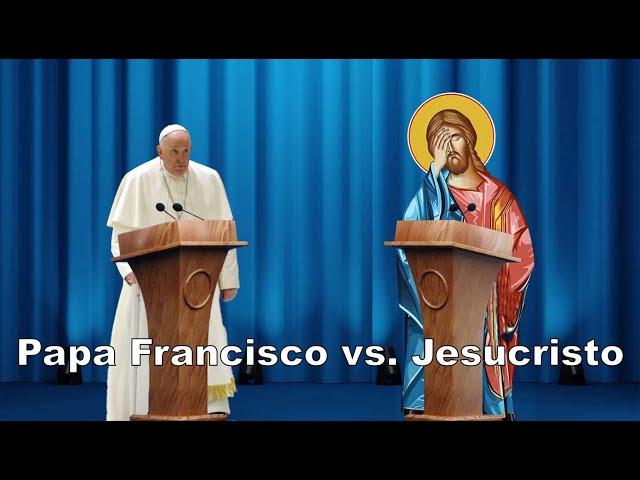 Papa Francisco vs. Jesucristo - 575º Video