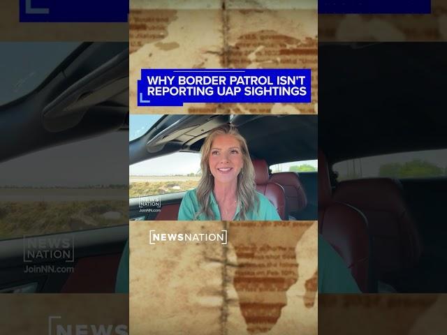 Why Border Patrol isn't reporting UAP sightings