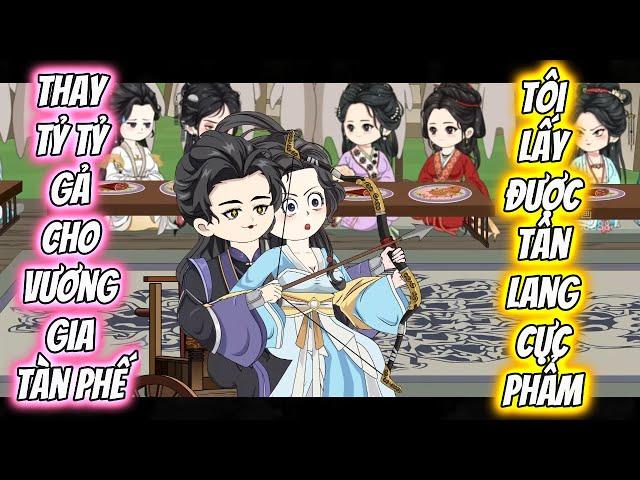 Thay Tỷ Tỷ Gả Cho Vương Gia Tàn Phế Tôi Lấy Được Tân Lang Cực Phẩm | Full 01-45 | Cún Con VietSub
