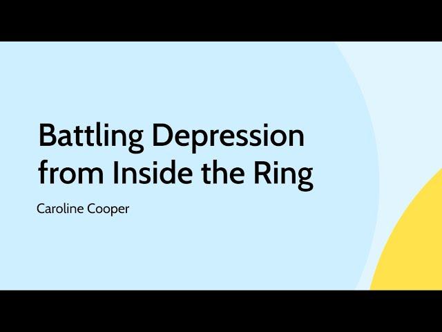 Battling Depression from Inside the Ring – RVRC – Caroline Cooper