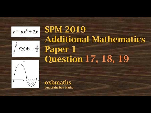 SPM 2019 Add Maths Paper 1 Q17,18,19 (Calculus)