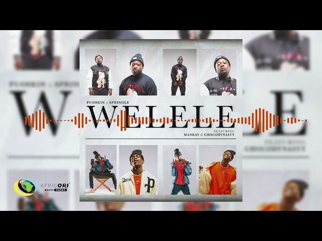 Pushkin and Springle - Welele [Feat. Mankay and ChocoDynasty] (Official Audio)