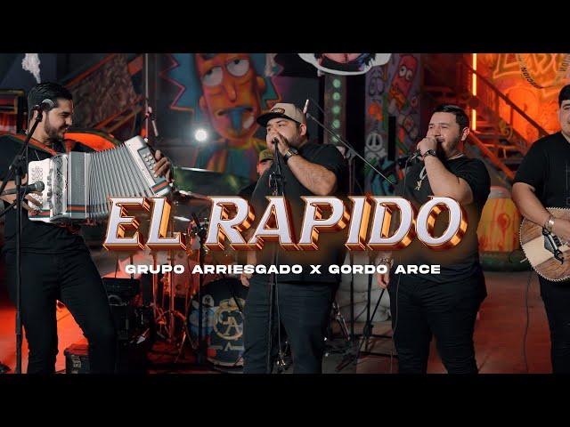 EL RÁPIDO - GORDO ARCE FT GRUPO ARRIESGADO (EN VIVO)