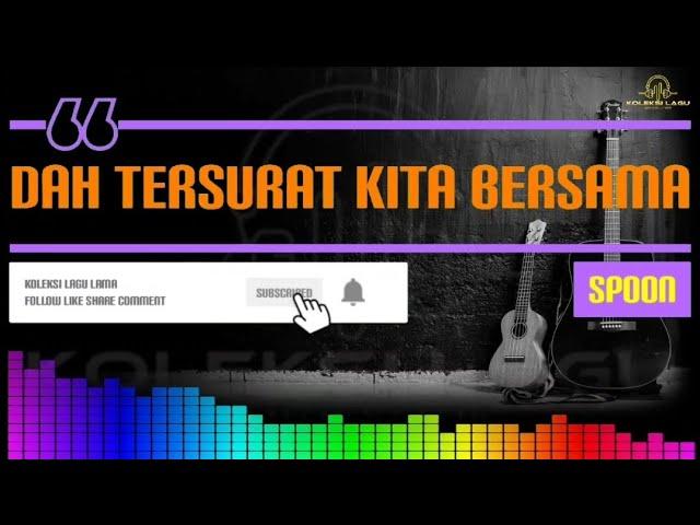 Spoon - Dah Tersurat Kita Bersama