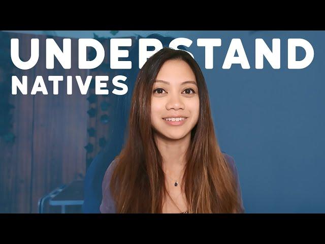 UNDERSTAND NATIVE SPEAKERS