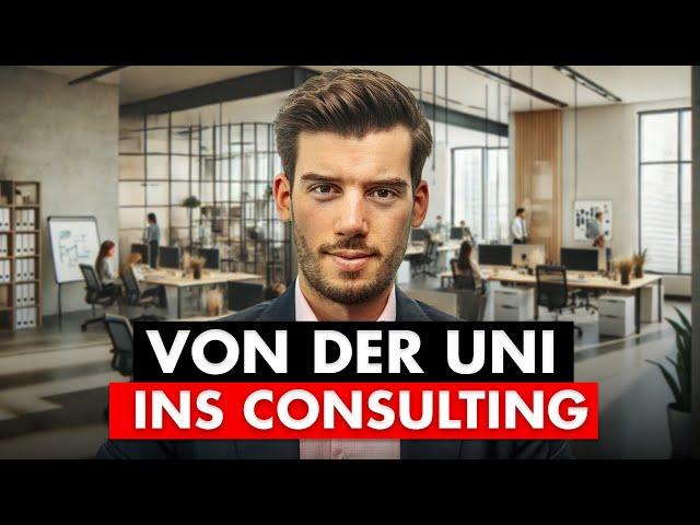 Von der Uni ins Consulting - komplette Schritt-für-Schritt-Anleitung (2024)