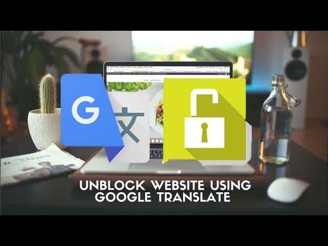 Google Translate Trick 2021 | How to Open Blocked Website