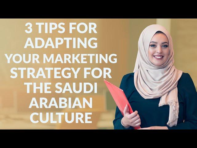 3 tips for adapting your marketing strategy for the Saudi Arabian culture | Need-to-know