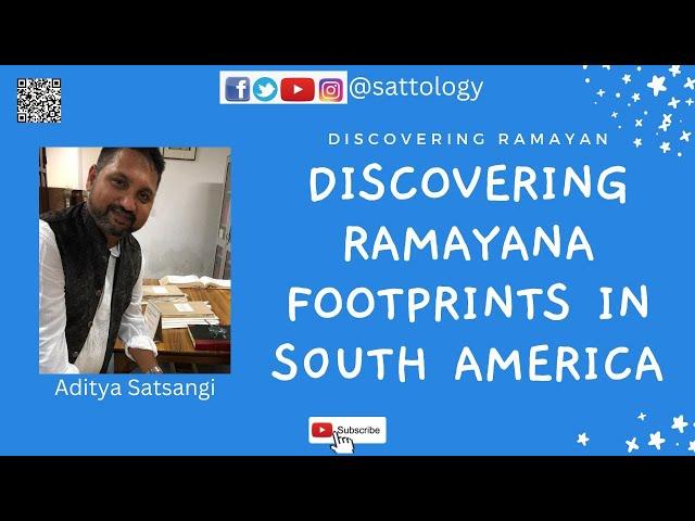 Ramayan Footprints in South America ;#Sattology, Aditya Satsangi, #peru