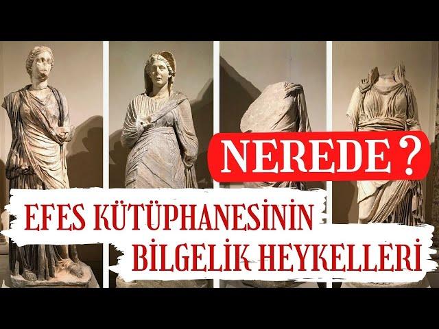 Efes Kütüphanesi’nin Bilgelik Heykelleri Nerede ? / Celsus / Talha Uğurluel