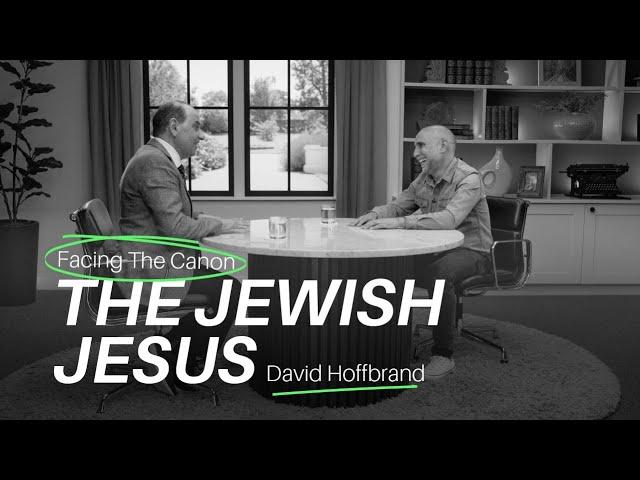 The Jewish Jesus: J.John interviews David Hoffbrand on Facing the Canon