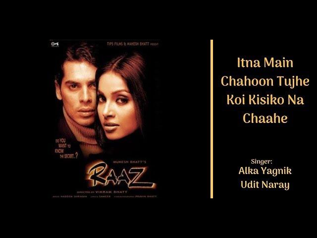 Itna Main Chahoon Tujhe Koi Kisiko Na Chaahe | Raaz (2002) | Alka Yagnik, Udit Naray