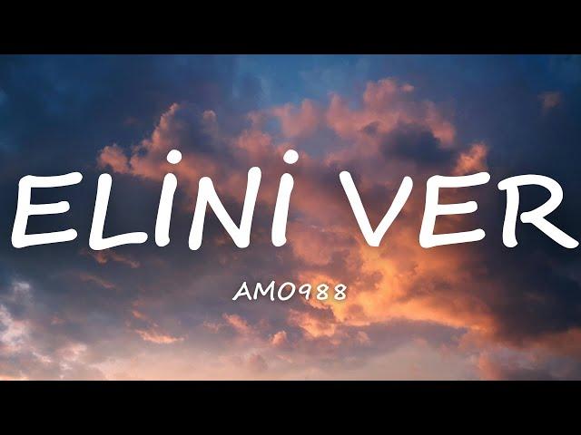 Amo988 - Elini Ver [Sözler]