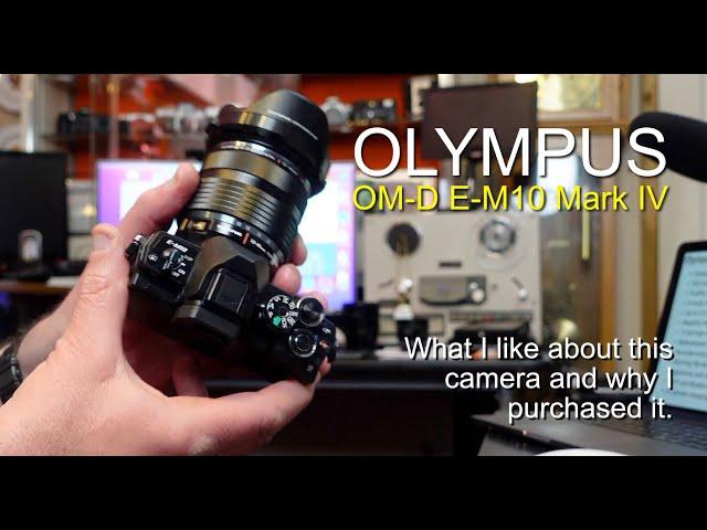 Olympus OM-D E-M10 Mark IV Review - Why I purchased this camera.