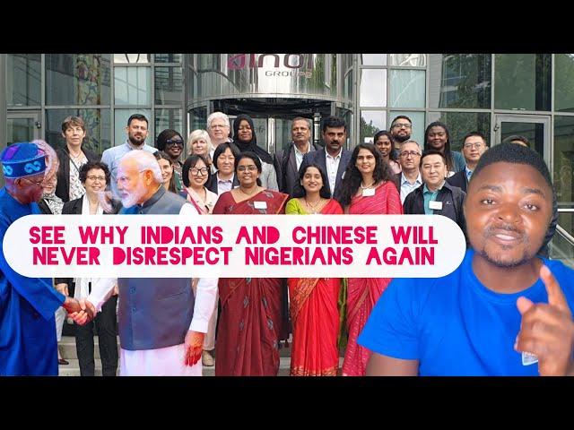 Nigeria Earns Respect from India and China  They will never disrespect Nigeria again after all this