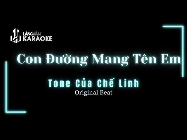 KARAOKE | Con Đường Mang Tên Em | TONE NAM | Chế Linh | Official Làng Văn