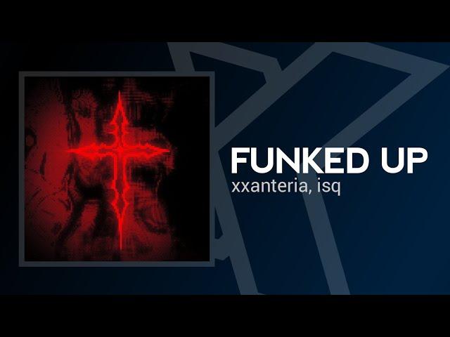 FUNKED UP - xxanteria, icq (SPED UP)