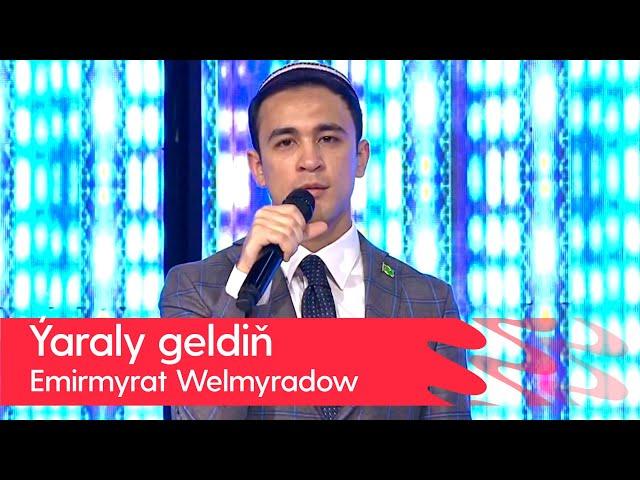 Emirmyrat Welmyradow - Yaraly geldin | 2023