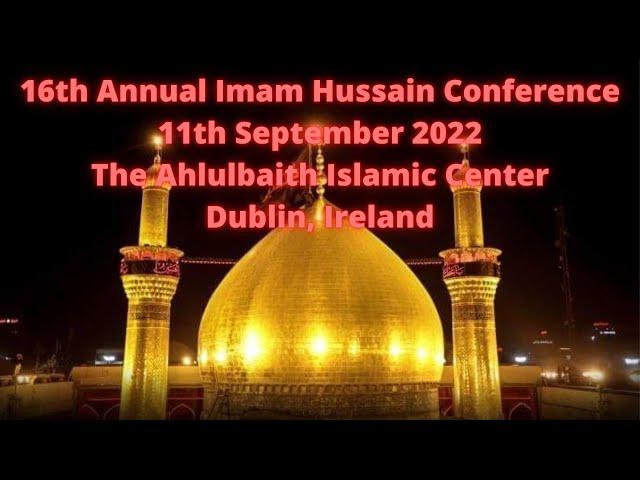 Imam Hussain Conference 2022Dublin, Ireland