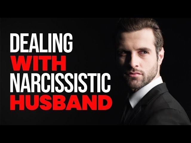 10 Ways to Deal with a Narcissistic Husband