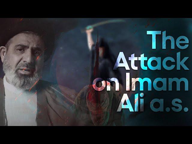 The Attack on Amir Al-Mu'mineen 