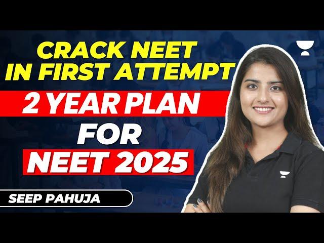 Crack NEET in First Attempt | 2 year Plan for NEET 2025 | Seep Pahuja #neet2025 #neet2024