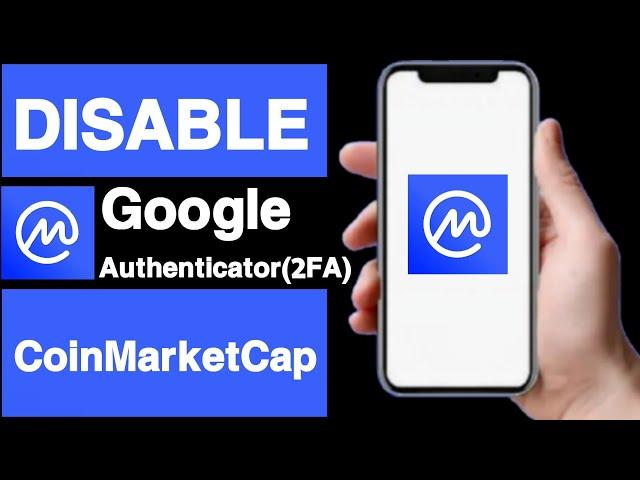 How to disable google authenticator (2FA) on coinmarketcap account||Unique tech 55