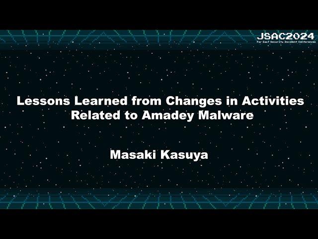 [JSAC2024] Lessons Learned from Changes in Activities Related to Amadey Malware - English -