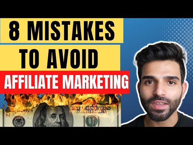  8 Affiliate Marketing Mistakes To AVOID: Save 10,000$ By Watching THIS 